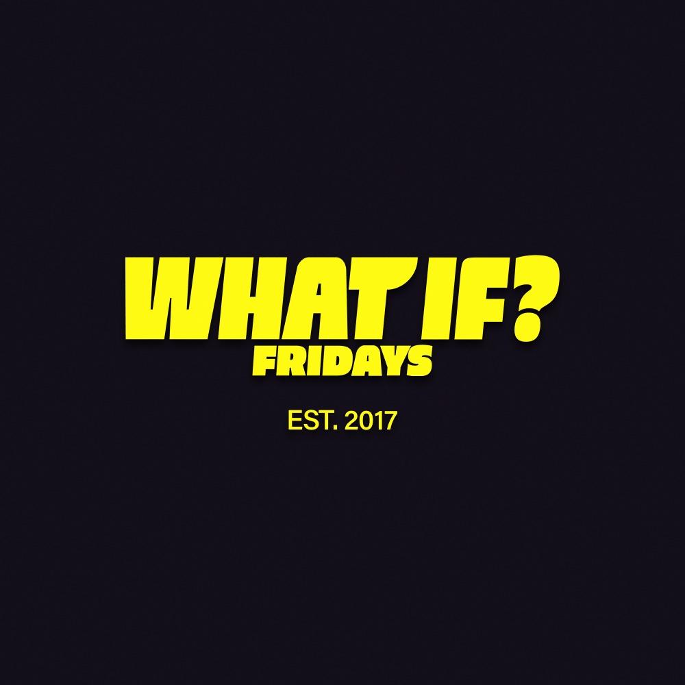 What If Fridays